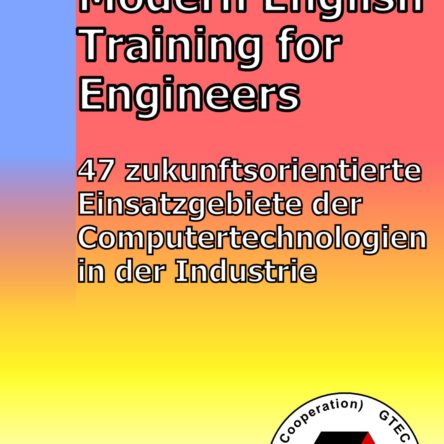 Modern English Training for Engineers – Englisch für die Aus- und Weiterbildung von Ingenieuren. English with help in translation to German