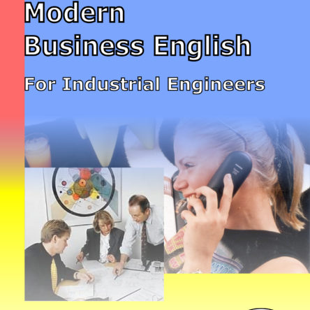 Modern Business English for Industrial Engineers – Praktisches Englisch für Wirtschaftsingenieure
