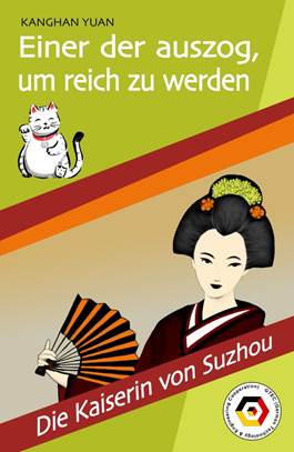 Einer der auszog, um reich zu werden. Band 1 Die Kaiserin von Suzhou